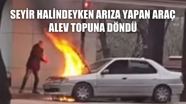 Seyir halindeyken arıza yapan araç alev topuna döndü