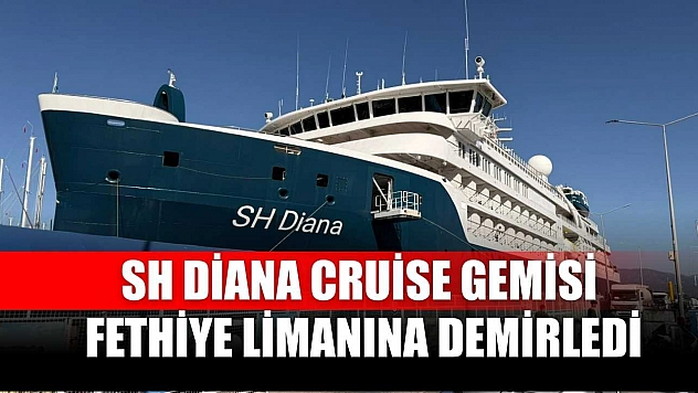 SH Diana Cruise Gemisi Fethiye Limanına Demirledi