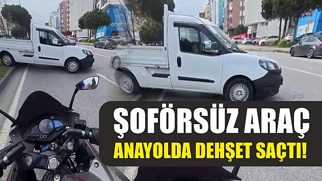 Şoförsüz araç anayolda dehşet saçtı!