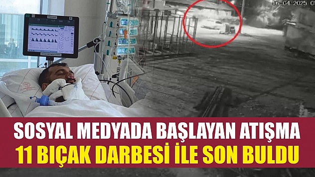 Sosyal medyada başlayan atışma, 11 bıçak darbesi ile son buldu