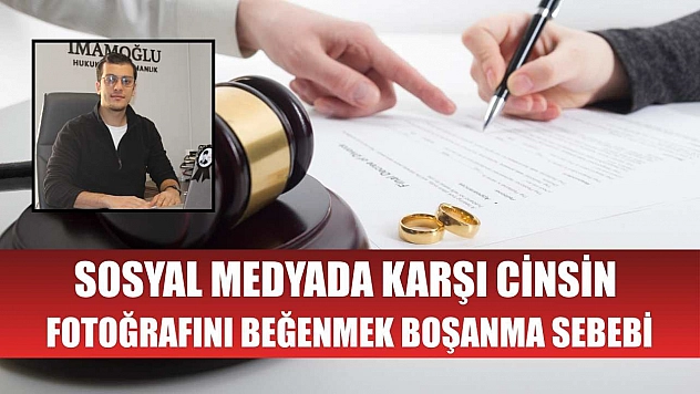 Sosyal medyada karşı cinsin fotoğrafını beğenmek boşanma sebebi
