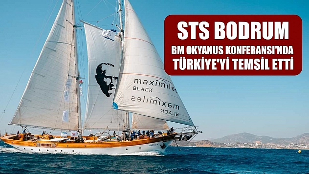 STS Bodrum, BM Okyanus Konferansı'nda Türkiye'yi temsil etti