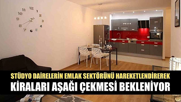 Stüdyo dairelerin emlak sektörünü hareketlendirerek kiraları aşağı çekmesi bekleniyor