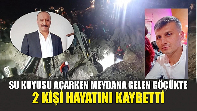 Su Kuyusu Açarken Meydana Gelen Göçükte 2 Kişi Hayatını Kaybetti
