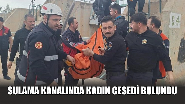 Sulama kanalında kadın cesedi bulundu