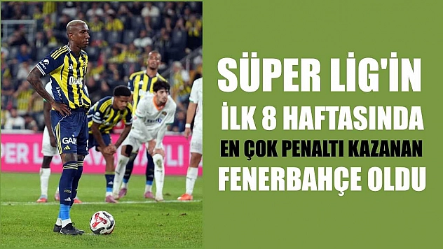 Süper Lig'in ilk 8 haftasında en çok penaltı kazanan Fenerbahçe oldu