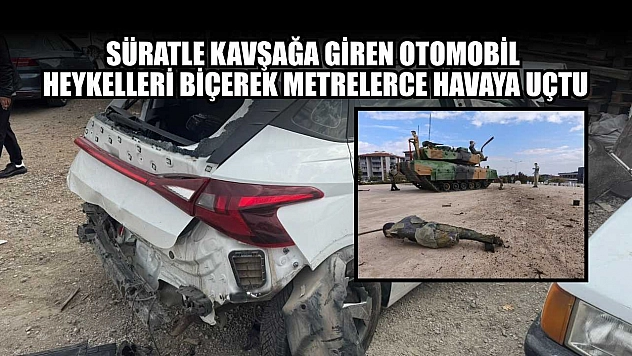 Süratle kavşağa giren otomobil heykelleri biçerek metrelerce havaya uçtu