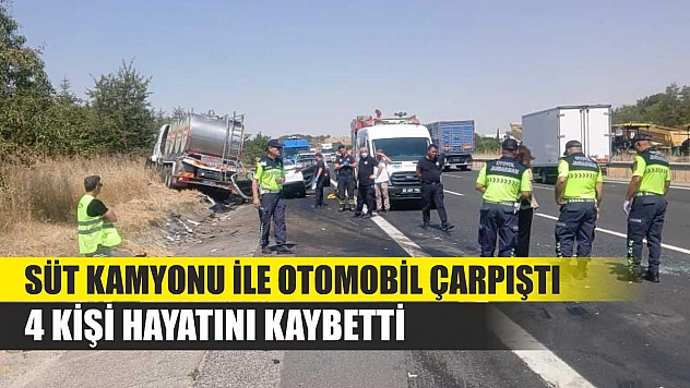 Süt kamyonu ile otomobil çarpıştı: 4 kişi hayatını kaybetti