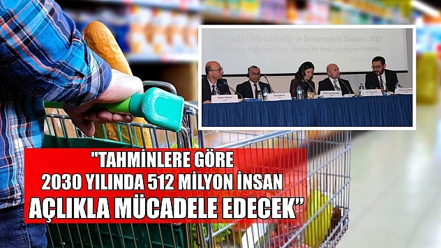 'Tahminlere göre 2030 yılında 512 milyon insan açlıkla mücadele edecek'