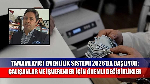 Tamamlayıcı Emeklilik Sistemi 2026'da Başlıyor: Çalışanlar ve İşverenler İçin Önemli Değişiklikler