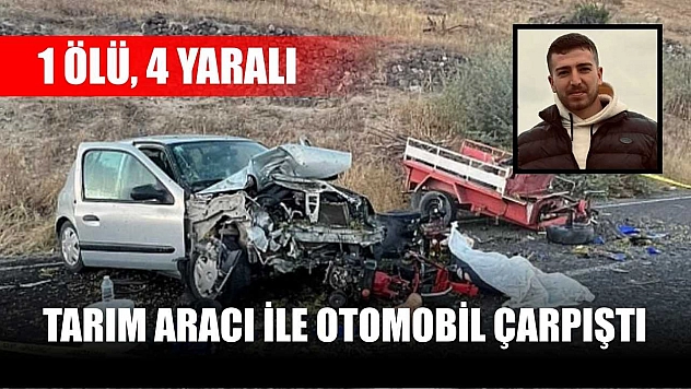 Tarım aracı ile otomobil çarpıştı: 1 ölü, 4 yaralı