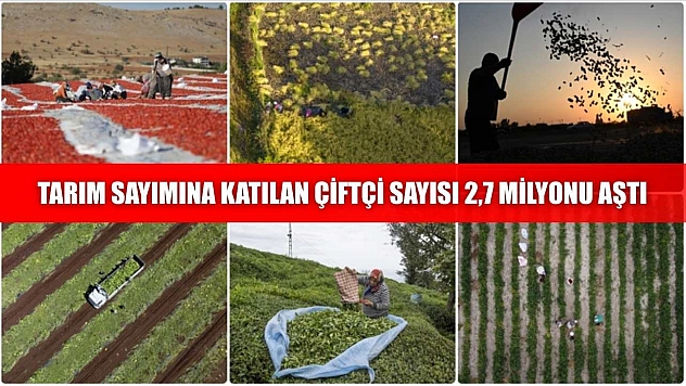 Tarım sayımına katılan çiftçi sayısı 2,7 milyonu aştı