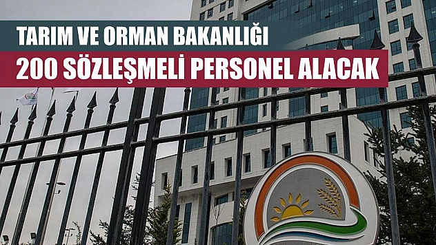 Tarım ve Orman Bakanlığı 200 sözleşmeli personel alacak
