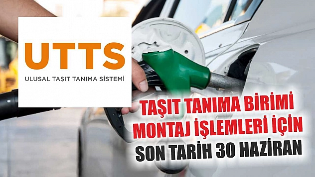 Taşıt Tanıma Birimi montaj işlemleri için son tarih 30 Haziran