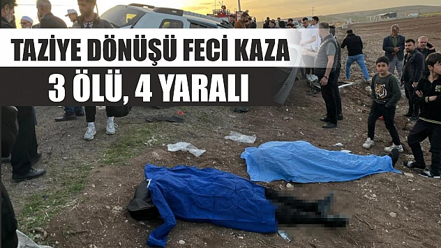 Taziye dönüşü feci kaza: 3 ölü, 4 yaralı