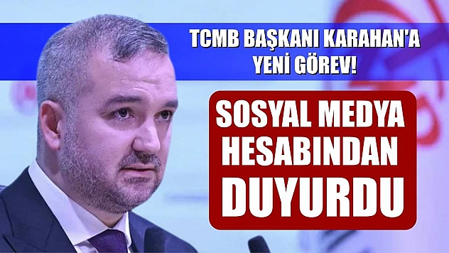 TCMB Başkanı Karahan'a yeni görev! Sosyal medya hesabından duyurdu