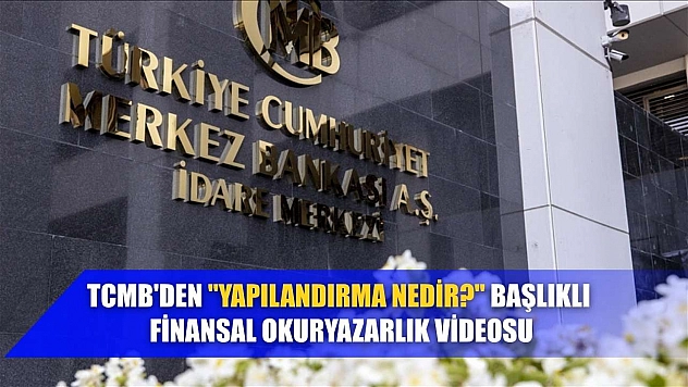 TCMB'den 'Yapılandırma Nedir?' başlıklı finansal okuryazarlık videosu