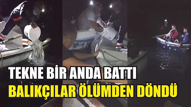 Tekne Bir Anda Battı, Balıkçılar Ölümden Döndü