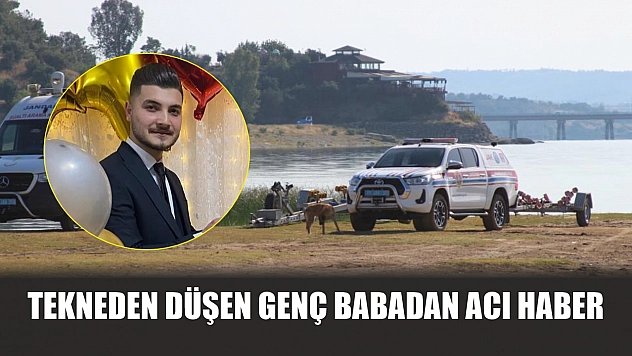 Tekneden düşen genç babadan acı haber