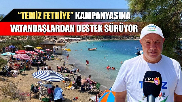 'Temiz Fethiye' Kampanyasına Vatandaşlardan Destek Sürüyor
