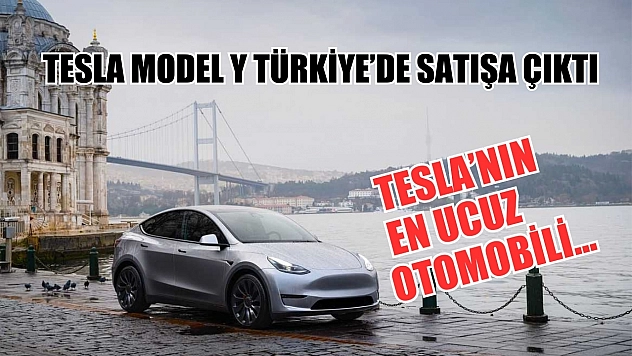Tesla Model Y Türkiye'de satışa çıktı Tesla'nın en ucuz otomobili…
