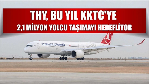 THY, bu yıl KKTC'ye 2,1 milyon yolcu taşımayı hedefliyor