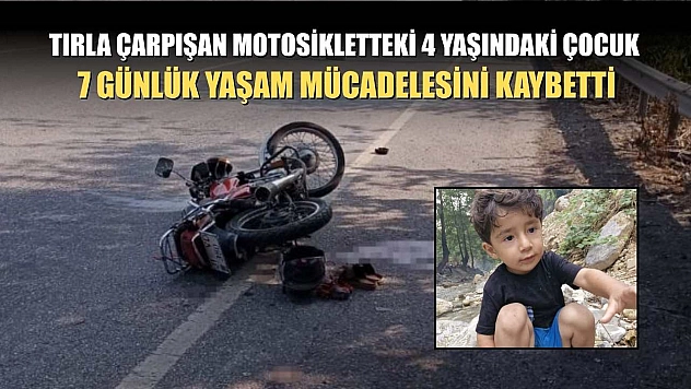 Tırla çarpışan motosikletteki 4 yaşındaki çocuk, 7 günlük yaşam mücadelesini kaybetti