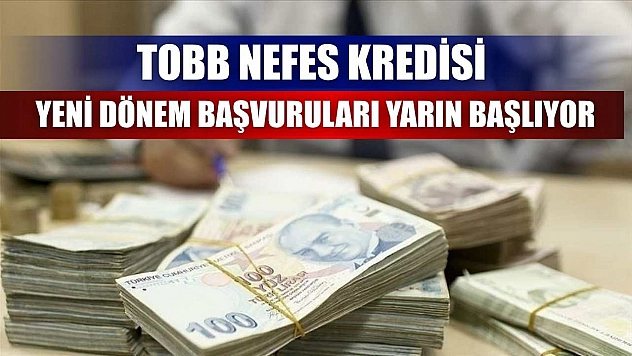 TOBB Nefes Kredisi yeni dönem başvuruları yarın başlıyor