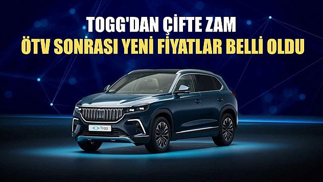 TOGG'dan çifte zam: ÖTV sonrası yeni fiyatlar belli oldu