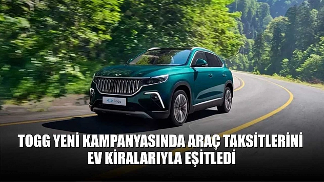 Togg yeni kampanyasında araç taksitlerini ev kiralarıyla eşitledi