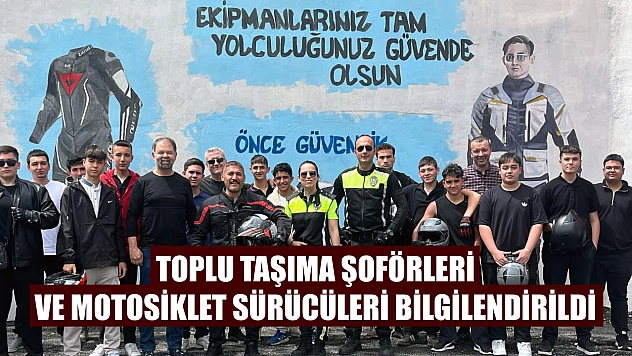 Toplu taşıma şoförleri ve motosiklet sürücüleri bilgilendirildi