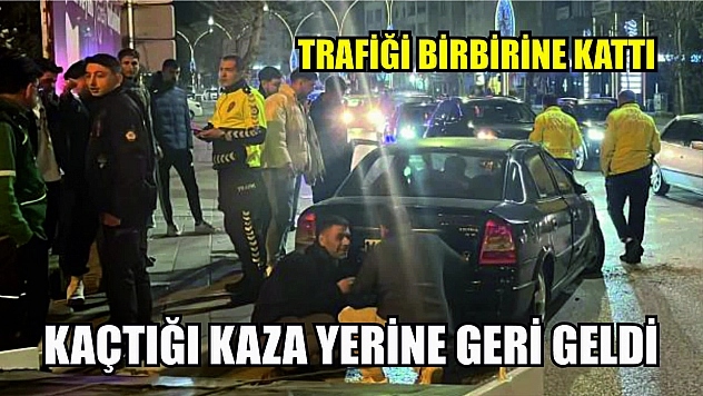 Trafiği birbirine kattı: Kaçtığı kaza yerine geri geldi