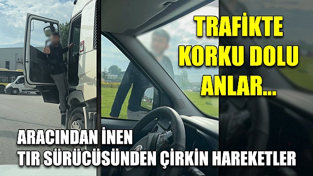 Trafikte korku dolu anlar...Aracından inen tır sürücüsünden çirkin hareketler