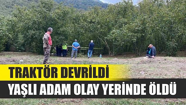 Traktör Devrildi, Yaşlı Adam Olay Yerinde Öldü