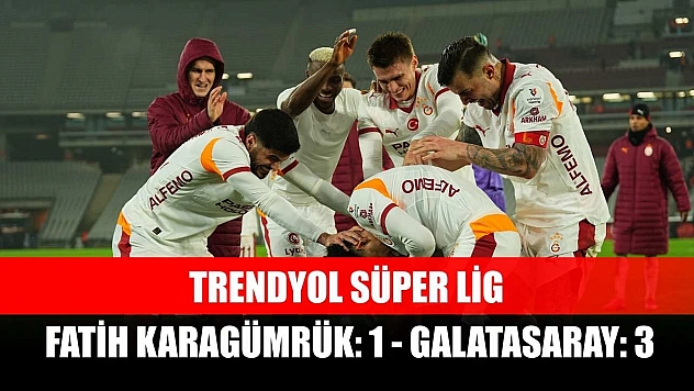 Trendyol Süper Lig: Fatih Karagümrük: 1 - Galatasaray: 3