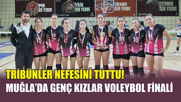 Tribünler nefesini tuttu! Muğla'da genç kızlar voleybol finali