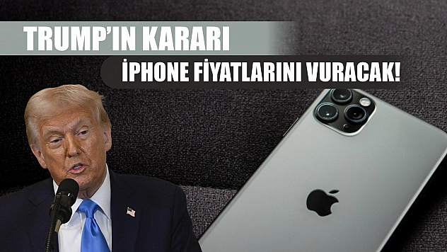Trump'ın kararı iPhone fiyatlarını vuracak!