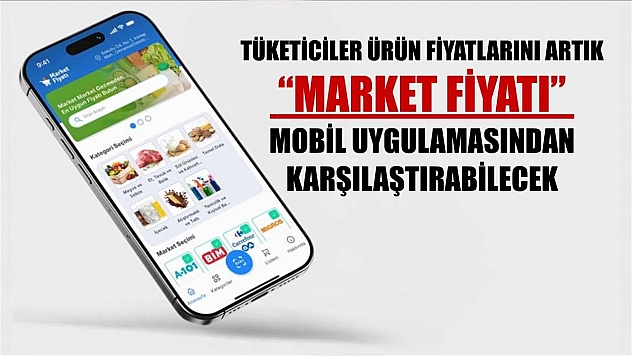 Tüketiciler ürün fiyatlarını artık 'Market Fiyatı' mobil uygulamasından karşılaştırabilecek