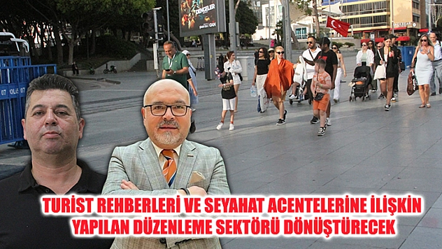 Turist Rehberleri Ve Seyahat Acentelerine İlişkin Yapılan Düzenleme Sektörü Dönüştürecek