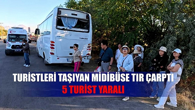 Turistleri taşıyan midibüse tır çarptı: 5 turist yaralı