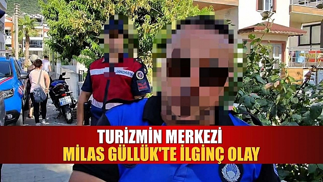 Turizmin merkezi Milas Güllük'te ilginç olay