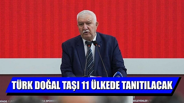 Türk doğal taşı 11 ülkede tanıtılacak