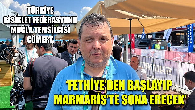 Türkiye Bisiklet Federasyonu Muğla Temsilcisi Cömert, 'Fethiye'den başlayıp Marmaris'te sona erecek'