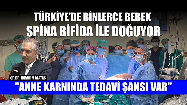 Türkiye'de binlerce bebek spina bifida ile doğuyor