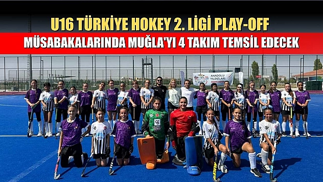 U16 Türkiye Hokey 2. Ligi Play-Off müsabakalarında Muğla'yı 4 takım temsil edecek