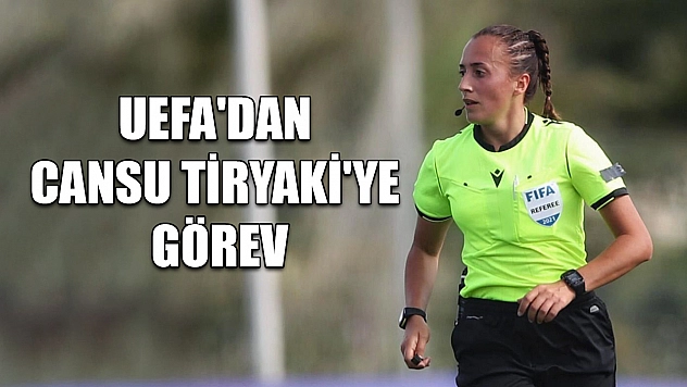 UEFA'dan Cansu Tiryaki'ye görev