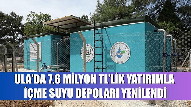 Ula'da 7,6 Milyon TL'lik Yatırımla İçme Suyu Depoları yenilendi
