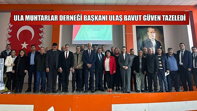 Ula Muhtarlar Derneği Başkanı Ulaş Bavut güven tazeledi