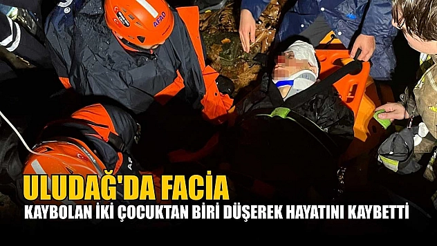 Uludağ'da facia: Kaybolan iki çocuktan biri düşerek hayatını kaybetti