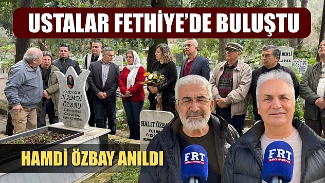 Ustalar Fethiye'de Buluştu: Hamdi Özbay Anıldı
